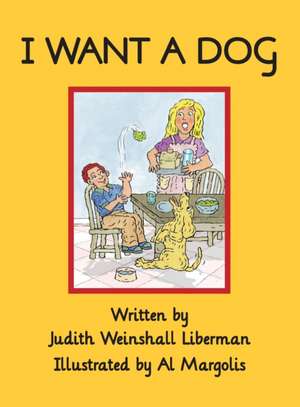 I Want a Dog de Judith Weinshall Liberman