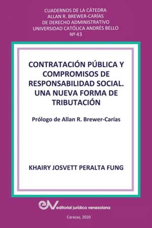 CONTRATACIÓN PÚBLICA Y COMPROMISO DE RESPONSABILIDAD SOCIAL. Una nueva forma de tributación de Khairy J. Peralta Fung