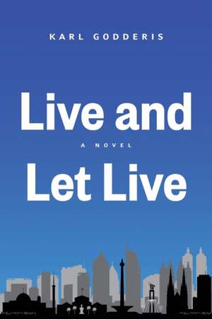 Live and Let Live de Karl Godderis