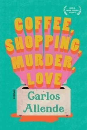 Coffee, Shopping, Murder, Love de Carlos Allende