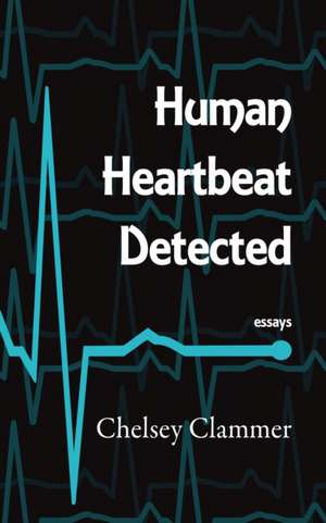 Human Heartbeat Detected de Chelsey Clammer