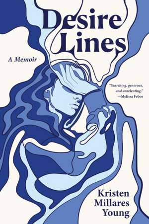 Desire Lines de Kristen Millares Young