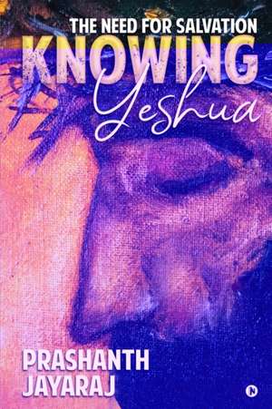 Prashanth Jayaraj: KNOWING YESHUA