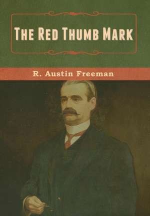 The Red Thumb Mark de R. Austin Freeman