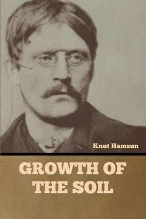 Growth of the Soil de Knut Hamsun