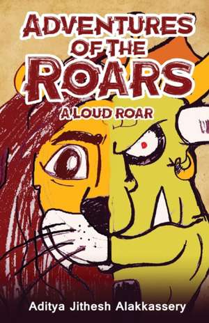 Adventures of the Roars - A Loud Roar de Aditya Jithesh Alakkassery