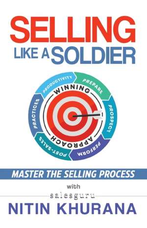 Selling Like a Soldier de Nitin Khurana