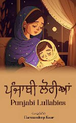 ਪੰਜਾਬੀ ਲੋਰੀਆਂ - Punjabi Lullabies de Harmandeep Kaur