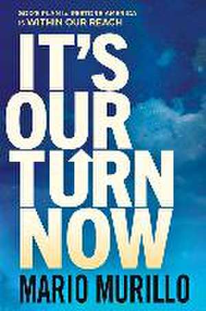 It's Our Turn Now: God's Plan to Restore America Is Within Our Reach de Mario Murillo