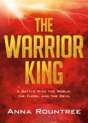 The Warrior King de Anna Rountree