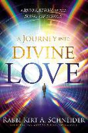 A Journey Into Divine Love de Rabbi Kirt a Schneider