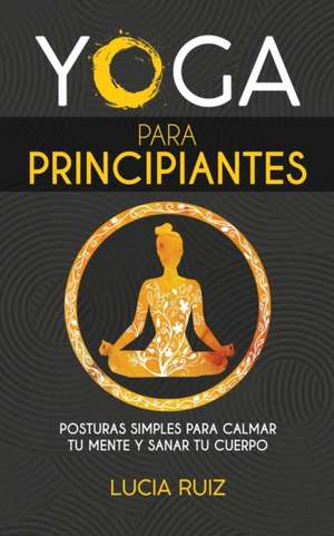 Yoga para principiantes de Lucia Ruiz