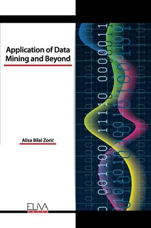 Application of Data Mining and Beyond de Alisa Bilal Zoric