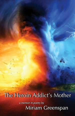 The Heroin Addict's Mother de Miriam Greenspan