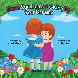 Down Syndrome ¿ Giving Up Your Dreams de Yael Manor