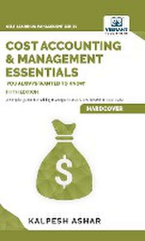 Cost Accounting and Management Essentials You Always Wanted To Know de Kalpesh Ashar