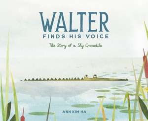 Walter Finds His Voice de Ann Kim Ha