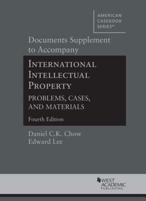 Documents Supplement to Accompany International Intellectual Property, Problems, Cases, and Materials de Edward Lee