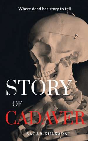 Story Of Cadaver de Sagar Kulkarni