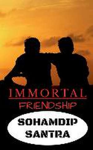 Immortal Friendship de Sohamdip Santra