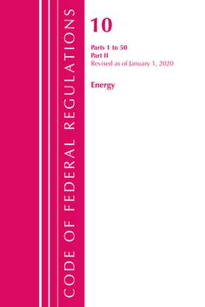 Code of Federal Regulations, Title 10 Energy 1-50, Revised as of January 1, 2020 de Office Of The Federal Register (U.S.)