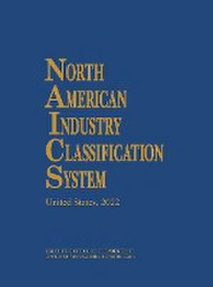 North American Industry Classification System, 2022 de Executive Office Of The President