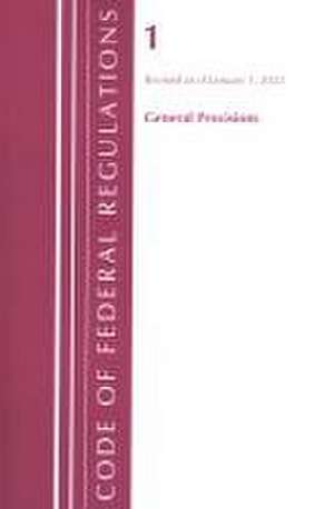 Code of Federal Regulations, Title 01 General Provisions, Revised as of January 1, 2023 de Office Of The Federal Register (U. S.