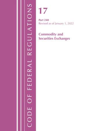 Code of Federal Regulations, Title 17 Commodity and Securities Exchanges 241 2022 de Office Of The Federal Register (U. S.