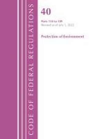 Code of Federal Regulations, Title 40 Protection of the Environment 150-189, Revised as of July 1, 2022 de Office Of The Federal Register (U.S.)