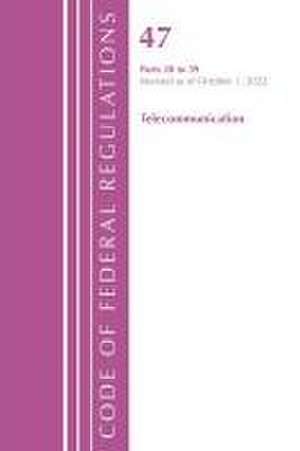 Code of Federal Regulations,TITLE 47 TELECOMMUNICATIONS 20-39, Revised as of October 1, 2022 de Office Of The Federal Register (U.S.)