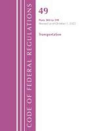 Code of Federal Regulations,TITLE 49 TRANSPORTATION 300-399, Revised as of October 1, 2022 de Office Of The Federal Register