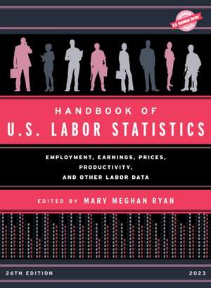 Handbook of U.S. Labor Statistics 2023 de Mary Meghan Ryan