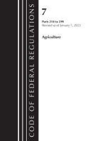 Code of Federal Regulations, Title 07 Agriculture 210-299, Revised as of January 1, 2022 de Office Of The Federal Register (U. S.