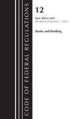 Code of Federal Regulations, Title 12 Banks and Banking 900-1025, Revised as of January 1, 2023 de Office Of The Federal Register (U S