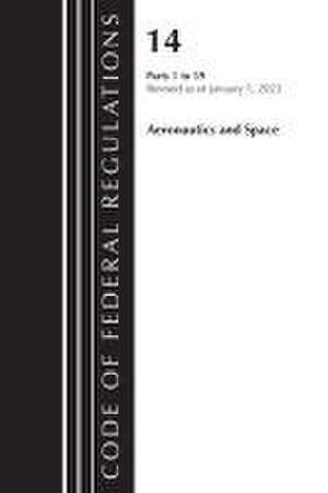 Code of Federal Regulations, Title 14 Aeronautics and Space 1-59, Revised as of January 1, 2023 de Office Of The Federal Register