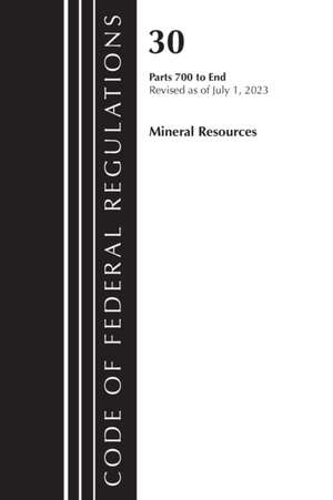 Code of Federal Regulations, Title 30 Mineral Resources 700-End, Revised as of July 1, 2023 de Office Of The Federal Register (U. S.