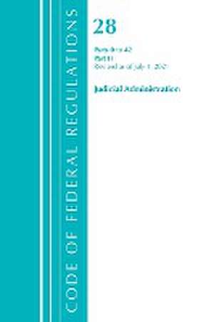 Code of Federal Regulations, Title 28 Judicial Administration 0-42, Revised as of July 1, 2021 de Office Of The Federal Register (U. S.