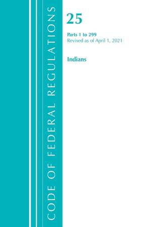 CODE FEDERAL REGULATIONS TITLE 25 INDIP de Office Of The Federal Register (U.S.)