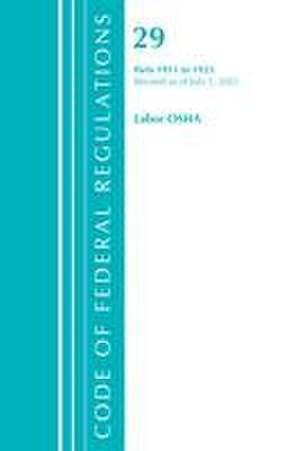 Code of Federal Regulations, Title 29 Labor/OSHA 1911-1925, Revised as of July 1, 2021 de Office Of The Federal Register (U S