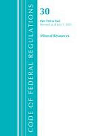 Code of Federal Regulations, Title 30 Mineral Resources 700-End, Revised as of July 1, 2021 de Office Of The Federal Register (U S