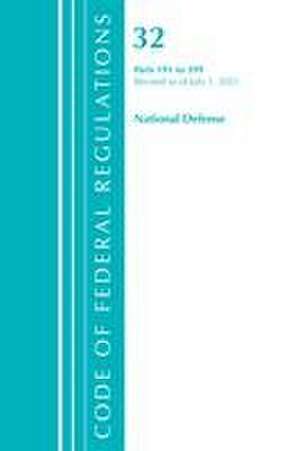 Code of Federal Regulations, Title 32 National Defense 191-399, Revised as of July 1, 2021 de Office Of The Federal Register (U S