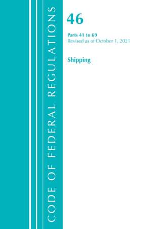 Code of Federal Regulations, Title 46 Shipping 41-69, Revised as of October 1, 2023 de Office Of The Federal Register (U S