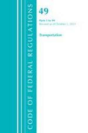 Code of Federal Regulations, Title 49 Transportation 1-99, Revised as of October 1, 2021 de Office Of The Federal Register (U S