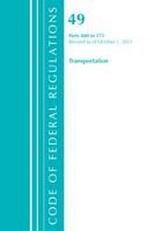 Code of Federal Regulations, Title 49 Transportation 400-571, Revised as of October 1, 2021 de Office Of The Federal Register (U S