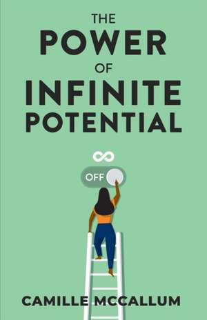 The Power of Infinite Potential de Camille McCallum