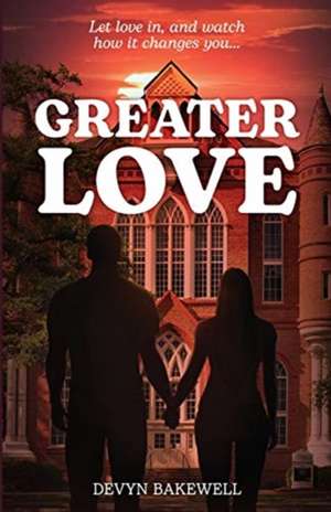 Greater Love de Devyn Bakewell