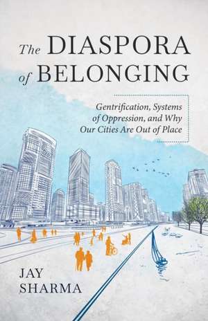 The Diaspora of Belonging de Jay Sharma