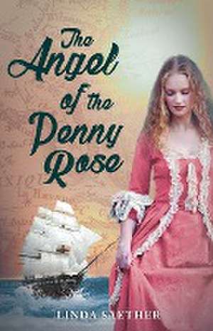 The Angel of the Penny Rose de Linda Saether