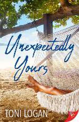 Unexpectedly Yours de Toni Logan