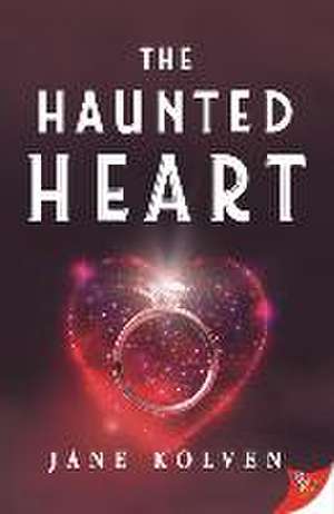 The Haunted Heart de Jane Kolven